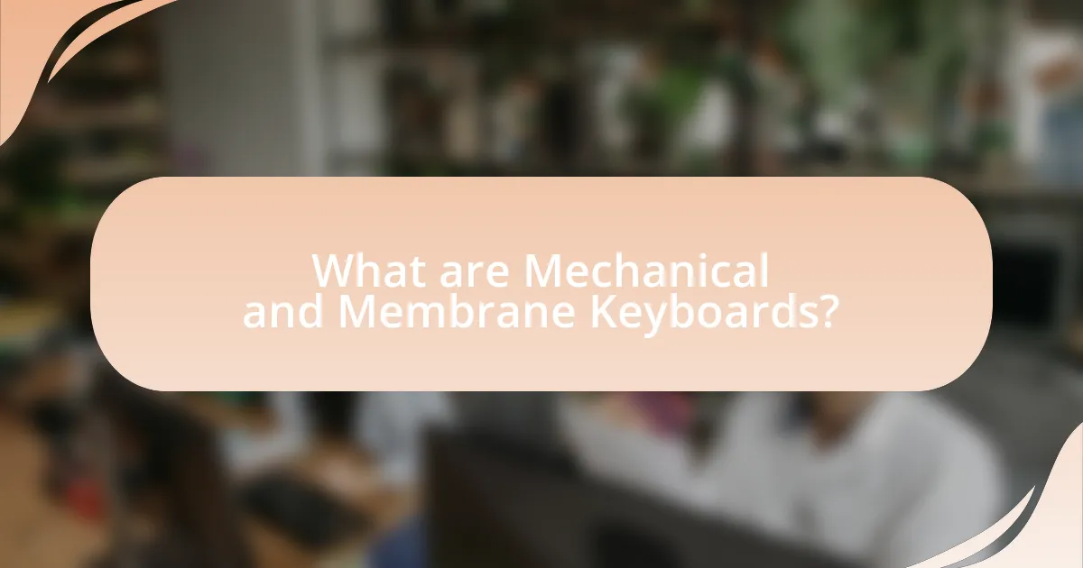 What are Mechanical and Membrane Keyboards?