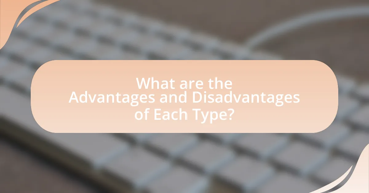 What are the Advantages and Disadvantages of Each Type?
