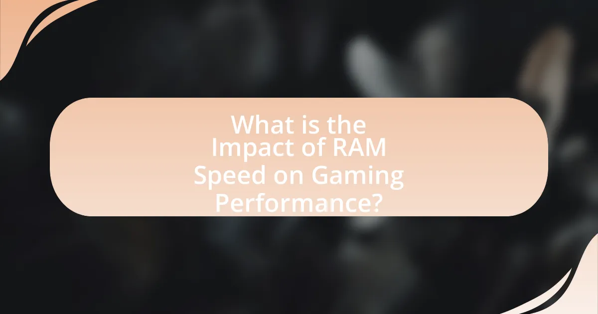 What is the Impact of RAM Speed on Gaming Performance?