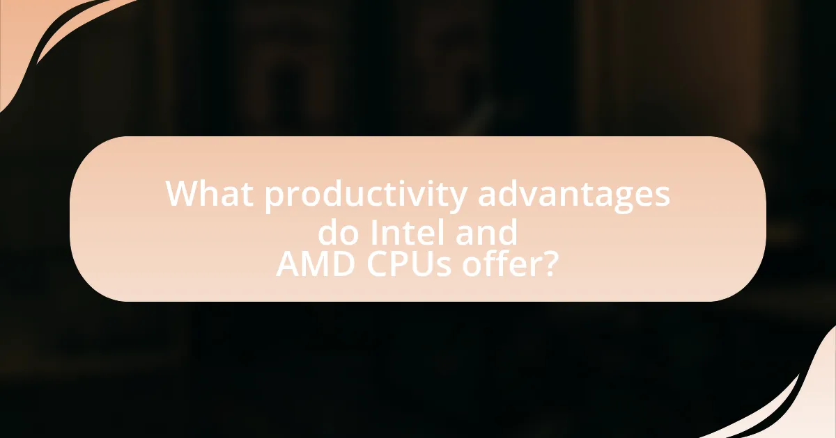 What productivity advantages do Intel and AMD CPUs offer?